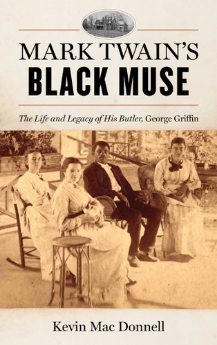Mark Twain's Black Muse: The Life and Legacy of His Butler, George Griffin book cover by Kevin Mac Donnell