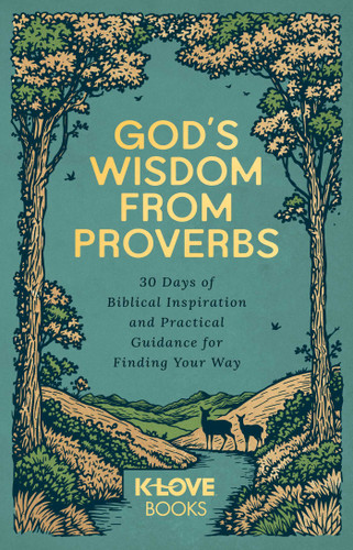 God's Wisdom from Proverbs: 30 Days of Biblical Inspiration and Practical Guidance for Finding Your Way book cover by K-LOVE Books