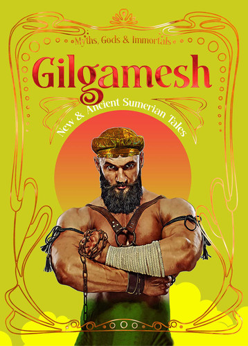 Gilgamesh: New & Ancient Mesopotamian Tales (Myths, Gods & Immortals) book cover by 