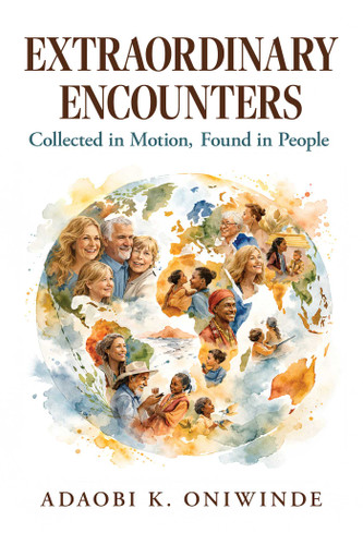 Extraordinary Encounters: Collected in Motion, Found in People book cover by Adaobi K. Oniwinde