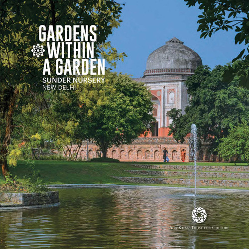 Gardens Within A Garden: Sunder Nursery, New Delhi book cover by 