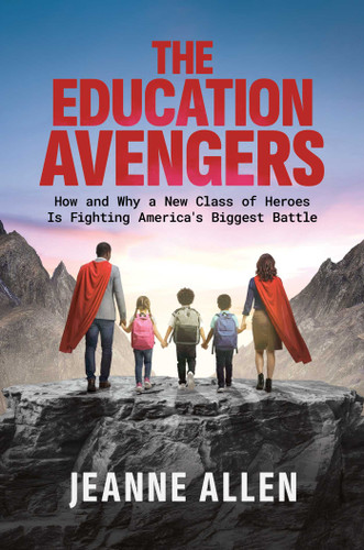 The Education Avengers: How and Why a New Class of Heroes Is Fighting America's Biggest Battle book cover by Jeanne Allen