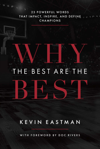 Why The Best Are The Best: 25 Powerful Words That Impact, Inspire, And Define Champions book cover by Kevin Eastman