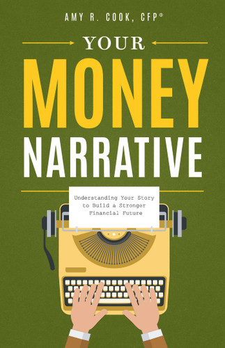 Your Money Narrative: Understanding Your Story to Build a Stronger Financial Future book cover by Amy R. Cook