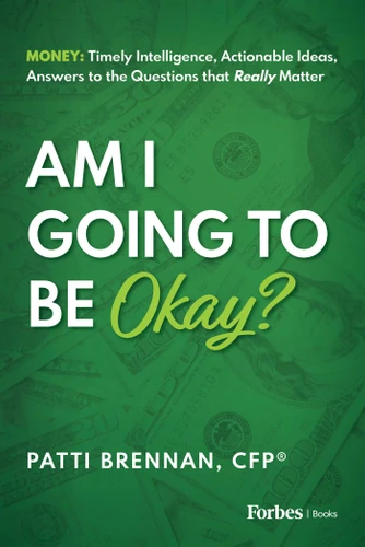 Am I Going to Be Okay?: Money: Timely Intelligence, Actionable Ideas, Answers to the Questions that Really Matter book cover by Patti Brennan