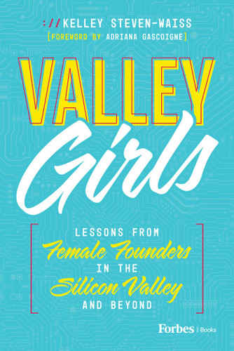 Valley Girls: Lessons From Female Founders in the Silicon Valley and Beyond book cover by Kelley Steven-Waiss