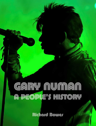 Gary Numan: A People's History book cover by Richard Bowes