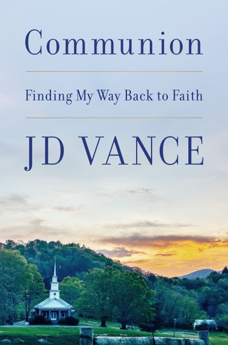 Communion: Finding My Way Back to Faith book cover by J. D. Vance