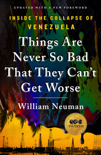 Things Are Never So Bad That They Can't Get Worse: Inside the Collapse of Venezuela book cover by William Neuman