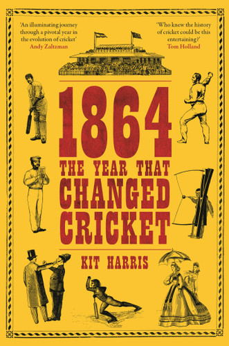 1864: The Year That Changed Cricket book cover by Kit Harris