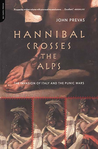 Hannibal Crosses The Alps: The Invasion Of Italy And The Punic Wars book cover by John Prevas