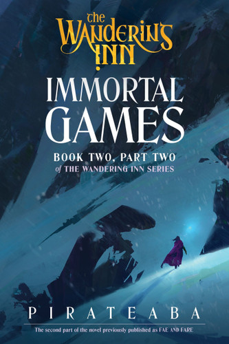 Immortal Games: Book Two, Part Two of The Wandering Inn Series book cover by pirateaba