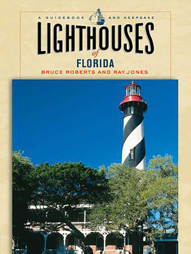 Lighthouses of Florida: A Guidebook And Keepsake (Lighthouse Series) book cover by Bruce Roberts, Ray Jones