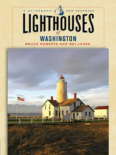 Lighthouses of Washington: A Guidebook And Keepsake (Lighthouse Series) book cover by Ray Jones, Bruce Roberts