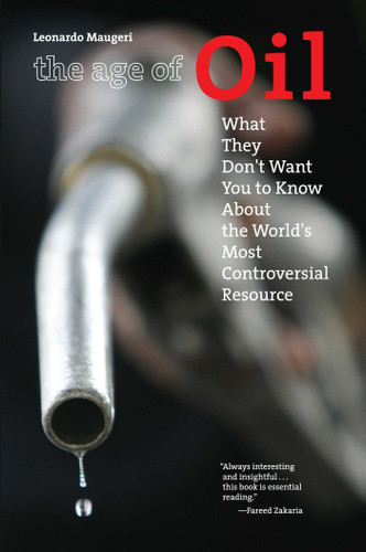Age of Oil: What They Don't Want You to Know About the World's Most Controversial Resource book cover by Leonardo Maugeri