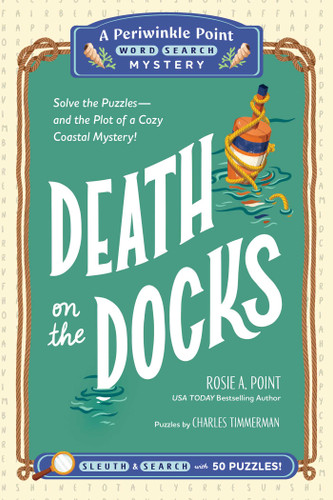 Death on the Docks: Book 2: Solve the Puzzles—and the Plot of a Cozy Coastal Mystery! (A Periwinkle Point Word Search Mystery) book cover by Rosie A. Point