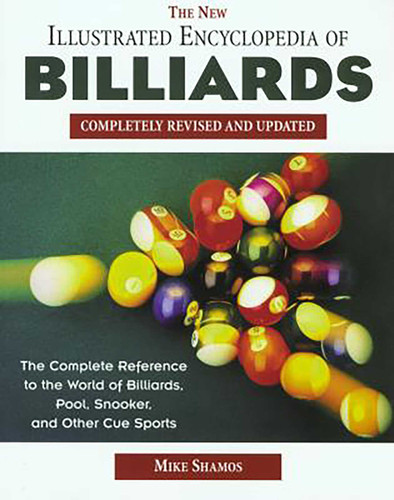 New Illustrated Encyclopedia of Billiards: Completely Revised and Updated book cover by Michael Shamos