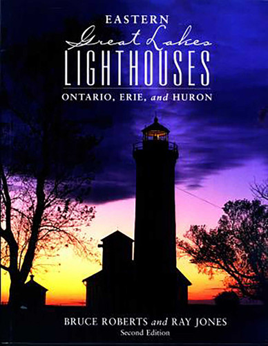 Eastern Great Lakes Lighthouses: Ontario, Erie, And Huron (Lighthouse Series) book cover by Ray Jones