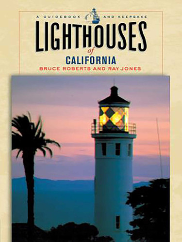 Lighthouses of California: A Guidebook And Keepsake (Lighthouse Series) book cover by Bruce Roberts, Ray Jones