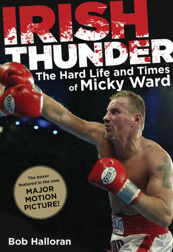 Irish Thunder: The Hard Life And Times Of Micky Ward book cover by Bob Halloran