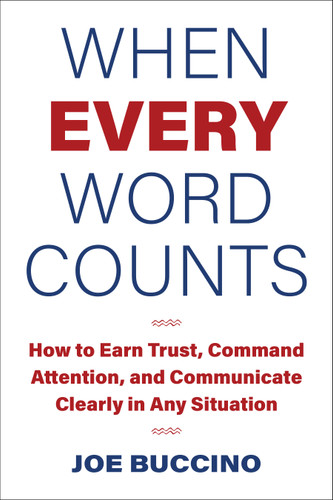 When Every Word Counts: How to Earn Trust, Command Attention, and Communicate Clearly in Any Situation book cover by Joe Buccino