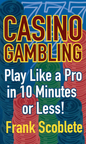 Casino Gambling: Playing Like a Pro in 10 Minutes or Less book cover by Frank Scoblete