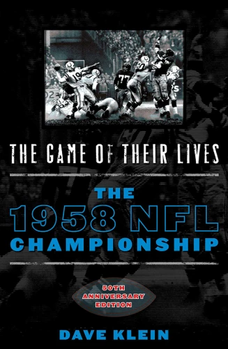 The Game of Their Lives: The 1958 NFL Championship book cover by Dave Klein
