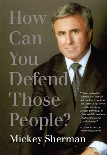 How Can You Defend Those People? book cover by Mickey Sherman