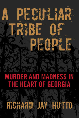 Peculiar Tribe of People: Murder And Madness In The Heart Of Georgia book cover by Richard Jay Hutto