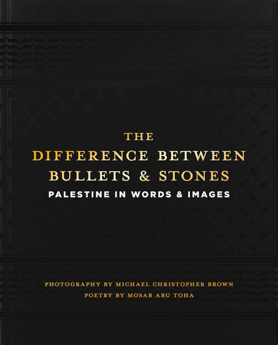 The Difference between Bullets and Stones: Palestine in Words and Images book cover by Mosab Abu Toha