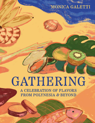 Gathering: A Celebration of Flavors from Polynesia & Beyond book cover by Monica Galetti