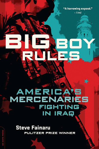 Big Boy Rules: America's Mercenaries Fighting in Iraq book cover by Steve Fainaru