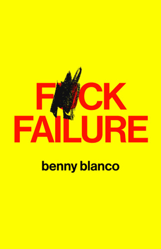 F*ck Failure book cover by benny blanco
