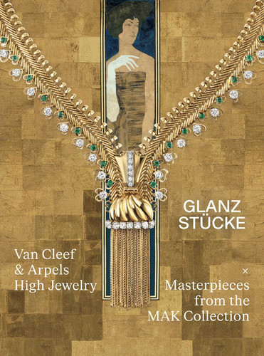 Glanzstücke – Van Cleef & Arpels: High Jewelry x Masterpieces from the MAK Collection book cover by Alexandrine Maviel-Sonet, Anne-Katrin Rossberg
