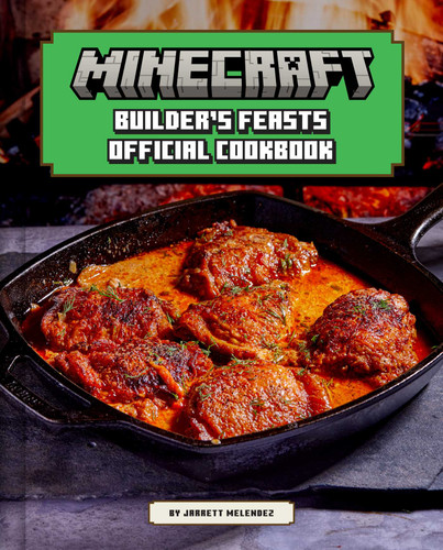 Minecraft: Builder's Feasts: Official Cookbook (Minecraft) book cover by Jarrett Melendez, Nadia  Oxford