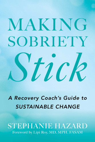 Making Sobriety Stick book cover by Stephanie Hazard