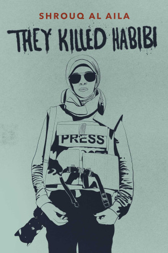 They Killed Habibi book cover by Shrouq Aila