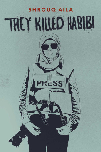 They Killed Habibi book cover by Shrouq Aila