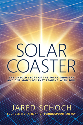 SOLAR COASTER: The Untold Story of the Solar Industry and One Man's Journey Leading with Soul book cover by Jared Schoch