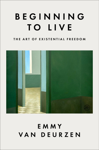 Beginning to Live: The Art of Existential Freedom book cover by Emmy van Deurzen