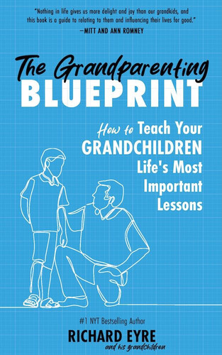 The Grandparenting Blueprint: How to Teach Your Grandchildren Life's Most Important Lessons book cover by Richard Eyre
