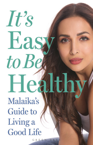It's Easy to Be Healthy: Malaika's Guide to Living a Good Life book cover by Malaika Arora