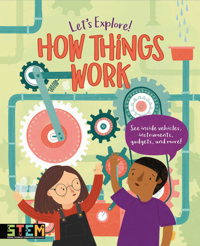 Let's Explore! How Things Work: See Inside Vehicles, Instruments, Gadgets, and More! book cover by Cheeseman