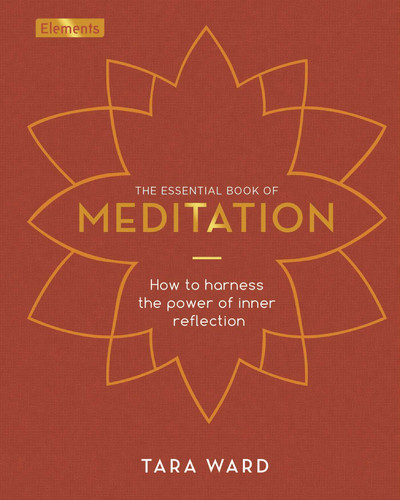 The Essential Book of Meditation: How to Harness the Power of Inner Reflection (Elements) book cover by Tara Ward