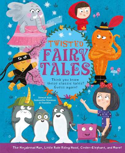 Twisted Fairy Tales: Think You Know These Classic Tales? Guess Again! book cover by Ross,Newman,Franklin