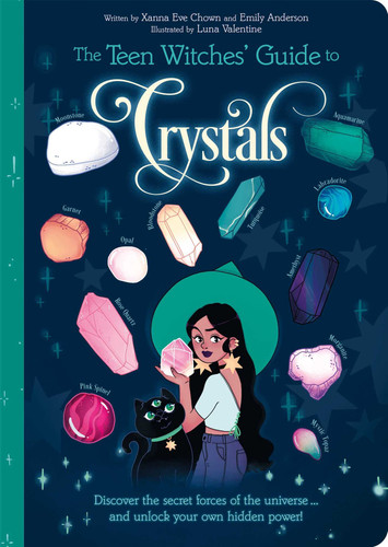The Teen Witches' Guide to Crystals: Discover the Secret Forces of the Universe... and Unlock your Own Hidden Power! book cover by Chown,Anderson