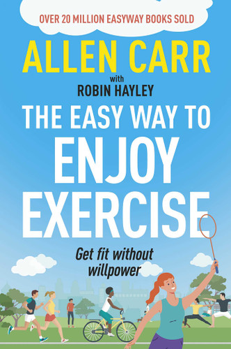Allen Carr's Easy Way to Enjoy Exercise: Get Fit Without Willpower (Allen Carr's Easyway) book cover by Allen Carr, Robin Hayley