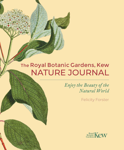 The Royal Botanic Gardens, Kew Nature Journal: Enjoy the Beauty of the Natural World (Royal Botanic Kew Gardens Arts & Activities) book cover by Felicity Forster