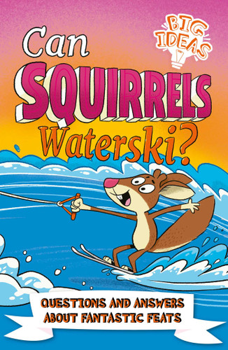 Can Squirrels Waterski?: Questions and Answers About Fantastic Feats book cover by Phillips,Potter