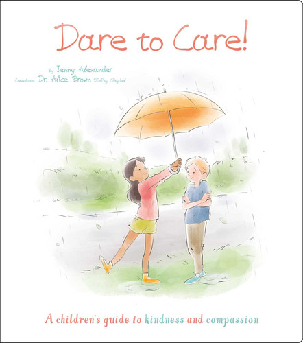 Dare to Care!: A Children's Guide to Kindness and Compassion book cover by Alexander